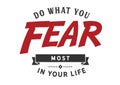 Do what you fear most in your life