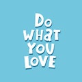 Do what you love. hand drawing lettering on a neutral background. flat style, vector illustration, typographic style, doodle phras