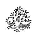 Do what you love. Inspirational positive quote.