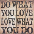 Do what you love love what you do