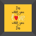 Do what you love Love what you do Quote motivation