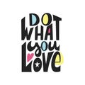 Do what you love - unique motivation phrase. Vector lettering illustration with color elements.