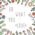 Do what you want lettering in the floral frame vector illustration. Naive style.