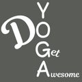 Do Yoga and Get Awesome