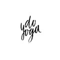 Do yoga. Modern dry brush lettering. Calligraphy poster. Handwritten typography card. Yoga banner. Vector illustration.