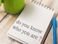 Do You Know Who You Are, Motivational Words Quotes Concept Royalty Free Stock Photo