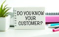 Do you know your customers. Text business concept on office table. Royalty Free Stock Photo