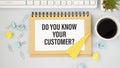 Do you know your customers text on notepad. Royalty Free Stock Photo