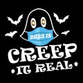 2022 is Creep it real, Halloween costume, Halloween date, mask