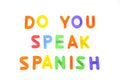 Do you speak spanish.
