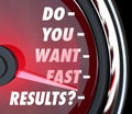 Do You Want Fast Results Speedometer Outcome Instant Gratification