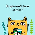 Do you want some coffee hand drawn vector illustration in cartoon comic style cat holding cups drink