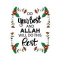 Do your best and Allah will do this rest.