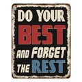 Do your best and forget the rest vintage rusty metal sign