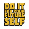Do it for Your Future Self Motivational Quote