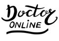 Doctor online, lettering calligraphy illustration. Vector eps handwritten brush trendy black isolated on white background