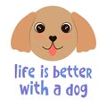 Dog face labrador golden retriever puppy. Funny cute simple childish vector illustration with text lettering - Life is better with Royalty Free Stock Photo
