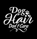 Dog Hair Don\'t Care Animal Shirt Dog Lover