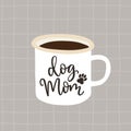 Dog mom. Birthday or Mothers day greeting card, invitation. Handwritten text with animal footprint. Hand drawn mug. Cup