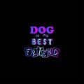 Dog is my best frend beautiful and colorful text design and black background Royalty Free Stock Photo