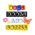 Dogs books and coffees groovy 70`s quote and slogan. Motivational and Inspirational quote, vintage lettering. Poster or social