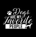 Dogs Are My Favorite People T Shirt Design Royalty Free Stock Photo