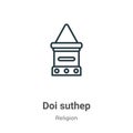 Doi suthep outline vector icon. Thin line black doi suthep icon, flat vector simple element illustration from editable religion