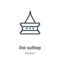 Doi suthep outline vector icon. Thin line black doi suthep icon, flat vector simple element illustration from editable religion