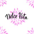 Dolce Vita. Sweet life in Italian. Hand lettering calligraphy. Vector for romantic cards for Valentines day or wedding