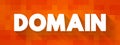 Domain - identification string that defines a realm of administrative autonomy, authority or control within the Internet, text Royalty Free Stock Photo