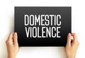 Domestic Violence is violence or other abuse that occurs in a domestic setting, such as in a marriage or cohabitation, text