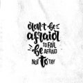 Don`t be afraid be to fail afraid not to try Royalty Free Stock Photo