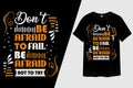 Don\'t Be Afraid to Fail Be Afraid Not to Try T-Shirt Design