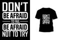 Don\'t be afraid to fail be afraid not to try t shirt design
