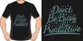 Don`t be Busy, be Productive Motivation Typography Quote T-Shirt Design Royalty Free Stock Photo