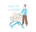 Don`t be covidiot - coronavirus quarantine motivational poster, a man in a medical mask bought a full cart of toilet