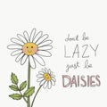 Don\'t be lazy just be daisies quote lettering watercolour painting illustration