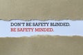 Don`t be safety blinded be safety minded Royalty Free Stock Photo