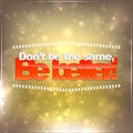Don't be the same, be better Royalty Free Stock Photo