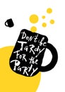 Don`t be tardy for the party. Hand lettering party poster.