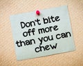 Don't bite off more than you can chew