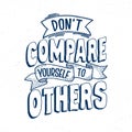 Don\'t compare yourself to others