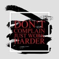 Don t complain just work harder - inspirational quote