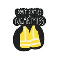 DonÃ¢â¬â¢t dismiss a near miss handwritten phrase with high visibility vest Royalty Free Stock Photo