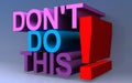Don`t do this Royalty Free Stock Photo
