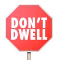 Don't Dwell Stop Sign Warning Obsess Fixate Over Details
