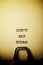 Don`t eat sugar