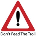 Don`t Feed The Troll - Annoying - Cyber Bullying