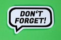 Don\'t forget date meeting remind reminder in a speech bubble communication business concept