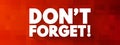 Don`t Forget text, concept background Royalty Free Stock Photo